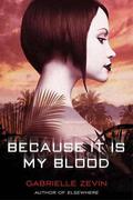 Because It Is My Blood (Birthright #2) by Gabrielle Zevin