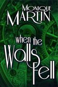 When the Walls Fell by Monique Martin