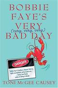 Bobbie Faye's Very   Bad Day (Bobbie Faye #1) by Toni McGee Causey