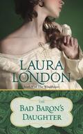 The Bad Baron's Daughter by Laura London