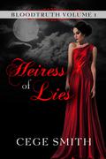 Heiress of Lies (Bloodtruth #1) by Cege Smith