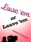 Love 'Em or Leave 'Em by Angie Stanton