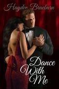 Dance With Me (The Everetts of Tyler #1) by Hayden Braeburn