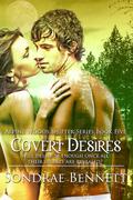 Covert Desires (Alpine Woods Shifters #5) by Sondrae Bennett