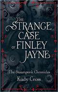 The Strange Case of Finley Jayne by Kady Cross