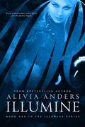 Illumine (Illumine #1) by Alivia Anders