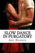 Slow Dance in Purgatory by Amy Harmon
