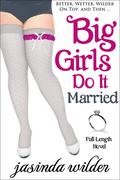 Big Girls Do It Married by Jasinda Wilder