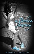 Ending a Broken Journey by Melissa L. Delgado