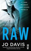 Raw (Torn Between Two Lovers #1) by Jo Davis