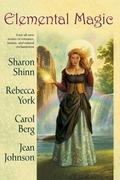 Elemental Magic by Sharon Shinn, Rebecca York