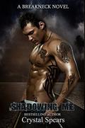 Shadowing Me (Breakneck #3) by Crystal Spears