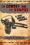 The Cowboy and the Vampire: A Very Unusual Romance by Clark Hays, Kathleen McFall