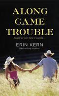 Along Came Trouble (Trouble #3) by Erin Kern
