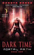 Dark Time (Mortal Path #1) by Dakota Banks
