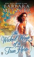 The Wicked Ways of a True Hero (Royce Lie Detectors #3) by Barbara Metzger