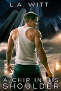 A Chip in His Shoulder by L.A. Witt
