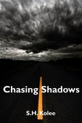Chasing Shadows by S.H. Kolee