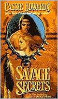 Savage Secrets by Cassie Edwards
