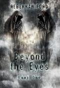 Beyond the Eyes (Beyond the Eyes #1) by Rebekkah Ford