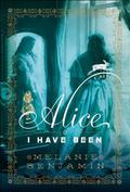 Alice I Have Been by Melanie Benjamin