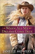 When All My Dreams Come True (Colorado Runaway #1) by Janelle Mowery