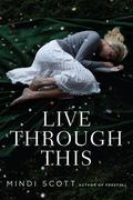 Live Through This by Mindi Scott