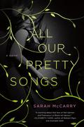All Our Pretty Songs (Metamorphoses #1) by Sarah McCarry