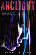 Arclight (Arclight #1) by Josin L. McQuein