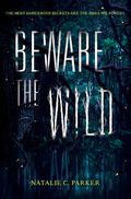 Beware the Wild by Natalie C. Parker