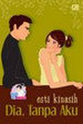 Dia, Tanpa Aku by Esti Kinasih