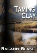 Taming Clay by Raeann Blake
