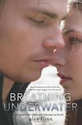 Breathing Underwater (Breathing Underwater #1) by Alex Flinn