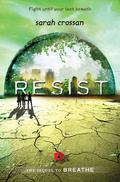 Resist (Breathe #2) by Sarah Crossan