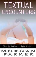 Textual Encounters: The Christine + Jake Affair (Textual Encounters #1) by Morgan Parker