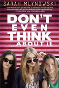 Don't Even Think About It (Don't Even Think About It #1) by Sarah Mlynowski