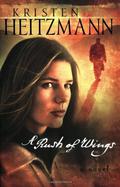 A Rush of Wings by Kristen Heitzmann