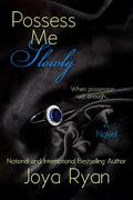 Possess Me Slowly by Joya Ryan