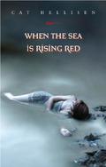When the Sea Is Rising Red by Cat Hellisen