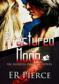 Fractured Moon (Aurelia Fridell #1) by E.R. Pierce