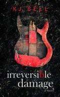 Irreversible Damage by K.J. Bell