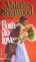 Born To Love by Valerie Sherwood