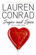 Sugar and Spice (L.A. Candy #3) by Lauren Conrad