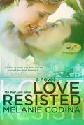 Love Resisted (Real Love #2) by Melanie Codina