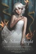 So Silver Bright (Théâtre Illuminata #3) by Lisa Mantchev