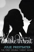 So I'm a Double Threat by Julie Prestsater