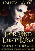 For One Last Kiss (A Grim Reaper Romance #0.5) by Calista Taylor