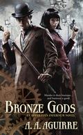 Bronze Gods (Apparatus Infernum #1) by A.A. Aguirre