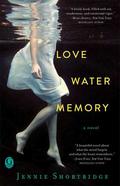 Love Water Memory by Jennie Shortridge