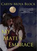 My Mate's Embrace by Caryn Moya Block